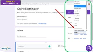 Phase –IV
Work - Certify ‘Em
 