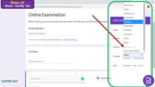Phase –IV
Work - Certify ‘Em
 