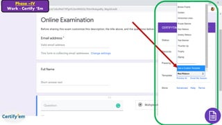 Phase –IV
Work - Certify ‘Em
 