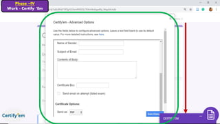 Phase –IV
Work - Certify ‘Em
 