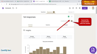 Phase – VIII
Dashboard
Control the
examination
with the button
 