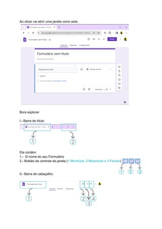 Ao clicar vai abrir uma janela como esta.
Bora explorar
I.- Barra de título:
Ela contém:
1.- O nome do seu Formulário
2.- Botões de controle da janela (1 Minimizar, 2 Maximizar e 3 Fechar)
II.- Barra de cabeçalho:
 
