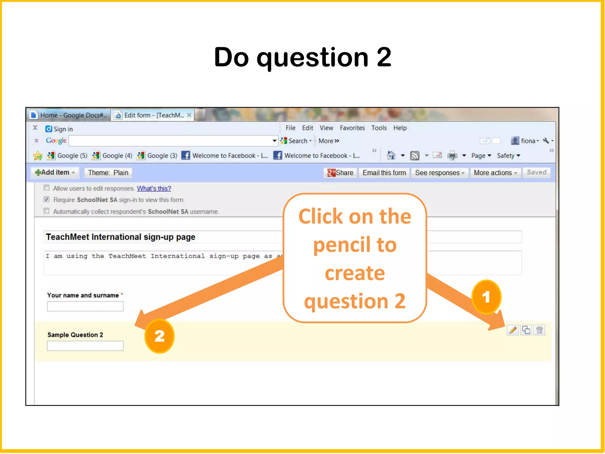 Do question 2




          Click on the
           pencil to
             create
          question 2     1

2
 
