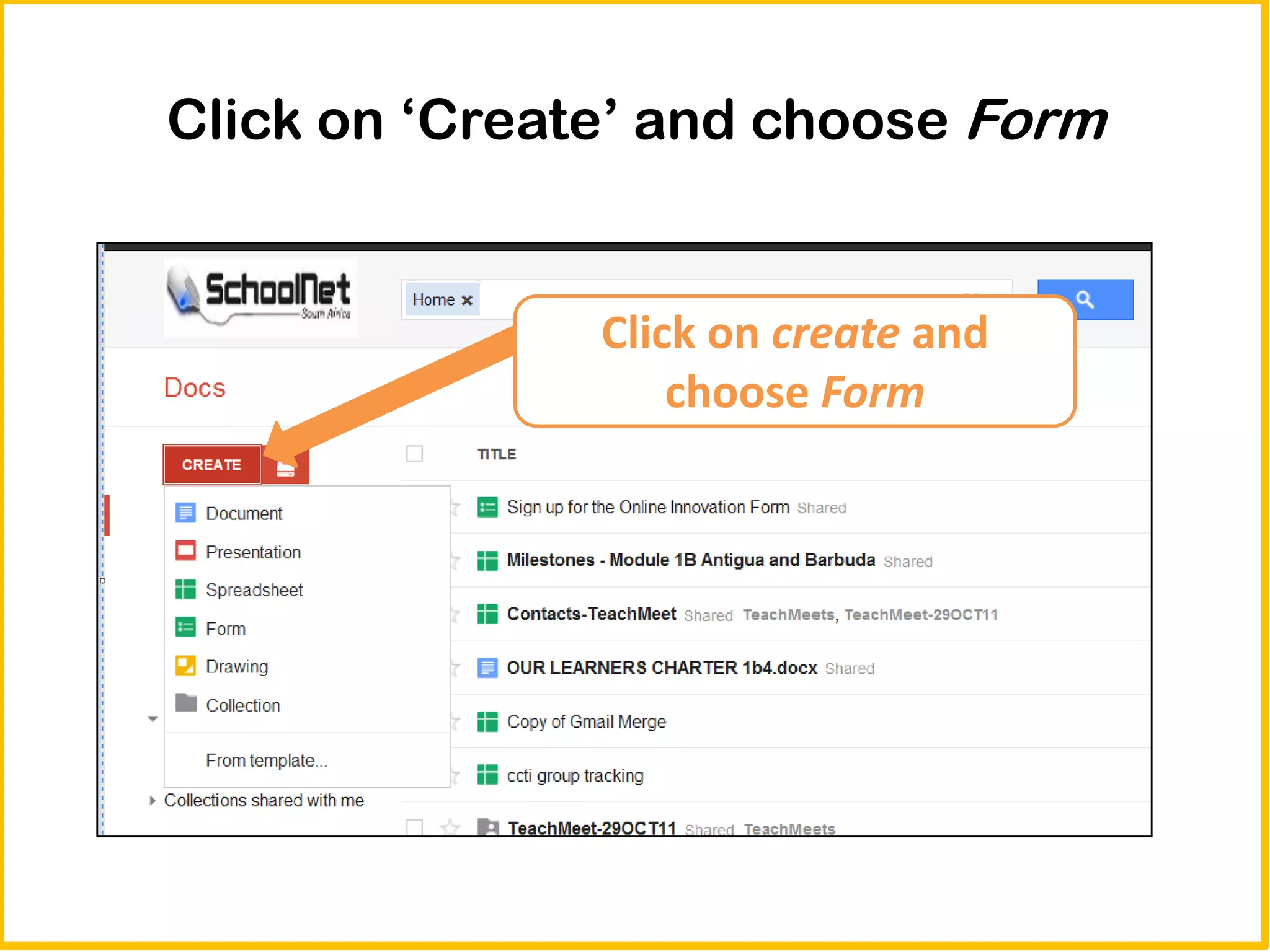 Click on ‘Create’ and choose Form


               Click on create and
                   choose Form
 