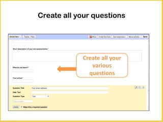 Create all your questions




            Create all your
               various
              questions
 