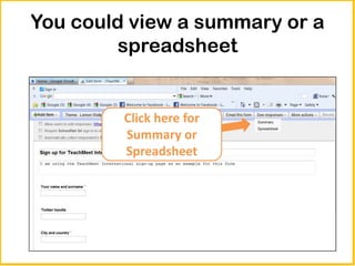 You could view a summary or a
         spreadsheet


         Click here for
         Summary or
         Spreadsheet
 