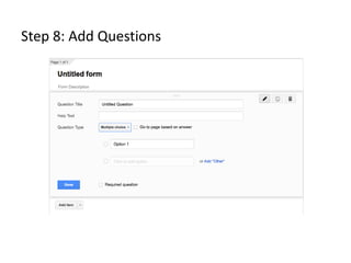 Step 8: Add Questions
 