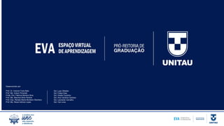 Desenvolvido por:
Prof. Dr. Antonio Faria Neto
Prof. Me. Edson Pimentel
Profa. Dra. Fabrina Moreira Silva
Prof. Me. Mauricio Brito Pereira
Prof. Esp. Renata Maria Monteiro Stochero
Prof. Me. Reuel Adimar Lopes
Est. Luan Sthefan
Est. Felipe Dias
Est. Gisele Coutinho
Est. Ana Carolina Cardoso
Est. Leonardo Carvalho
Est. Yan Lima
 