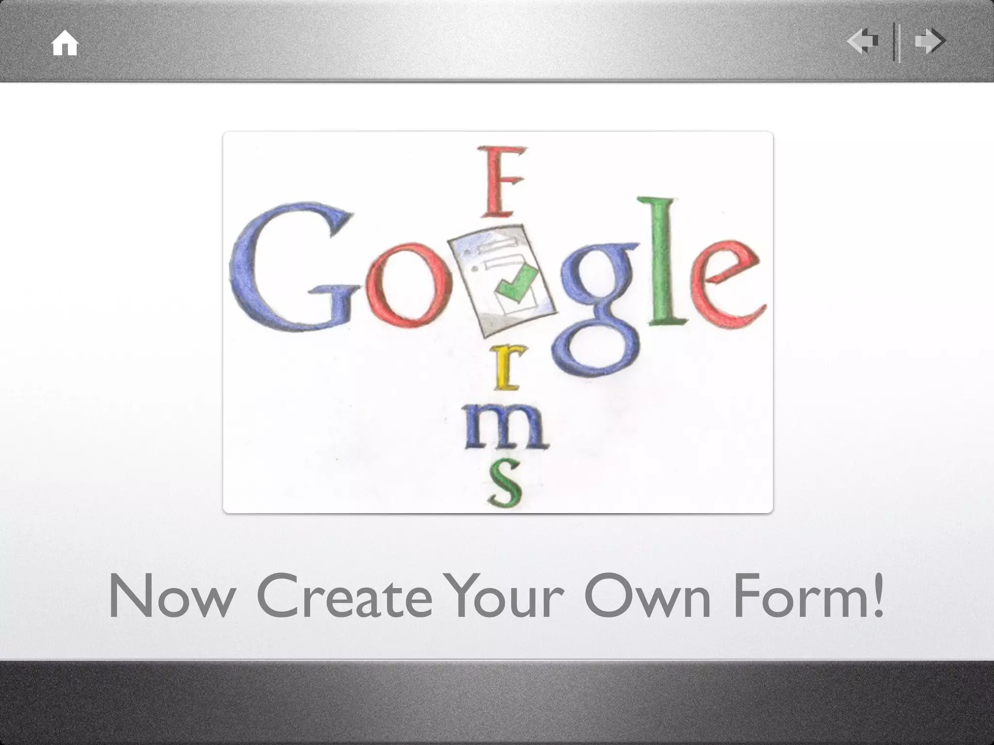 Now Create Your Own Form!
 