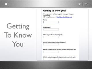 Getting
To Know
  You
 