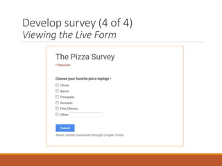 Develop survey (4 of 4)
Viewing the Live Form
 