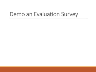 Demo an Evaluation Survey
 