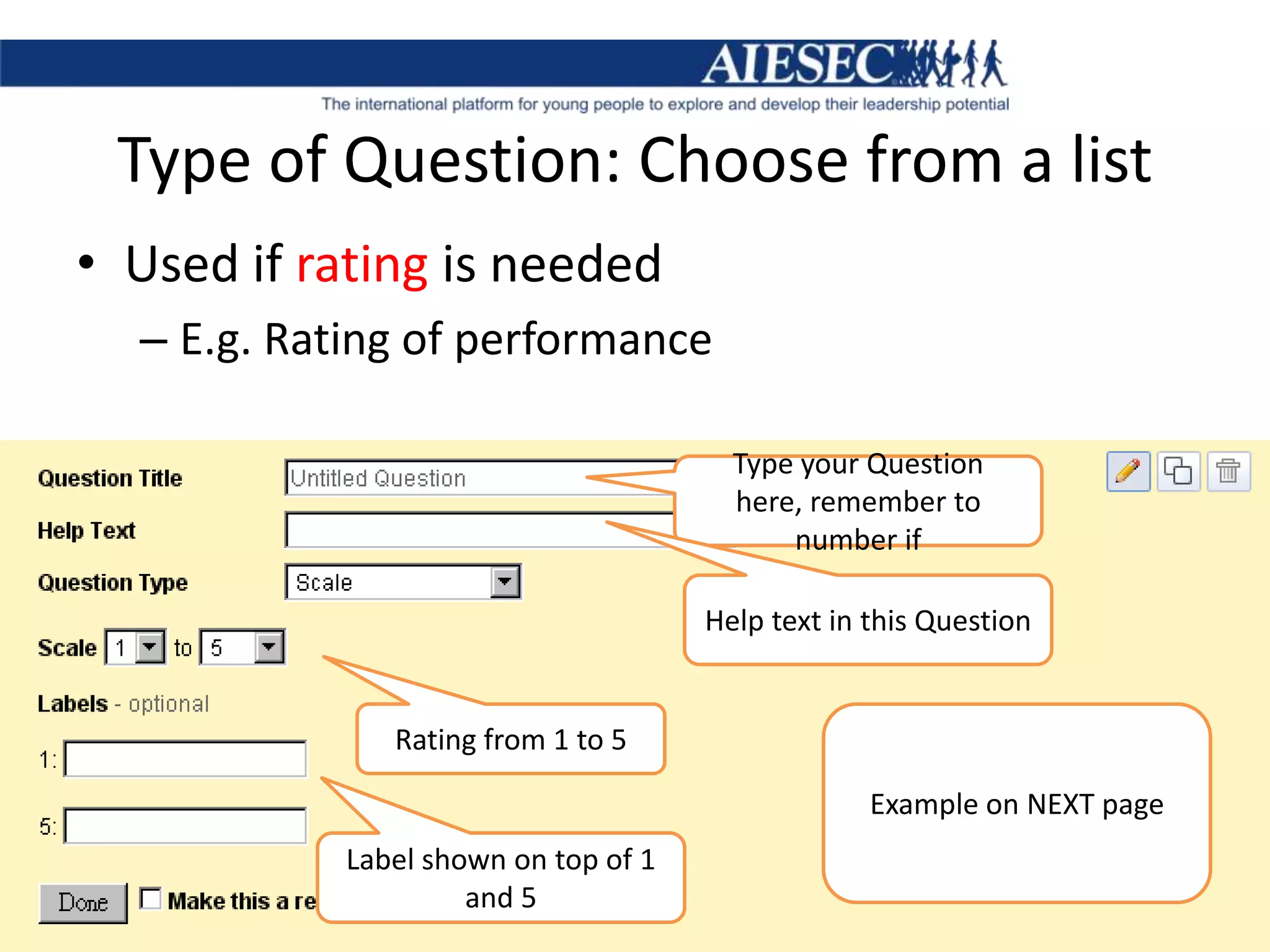 Type of Question: Choose from a listUsed if rating is neededE.g. Rating of performance Type your Question here, remember to number ifHelp text in this QuestionRating from 1 to 5Example on NEXT pageLabel shown on top of 1 and 5