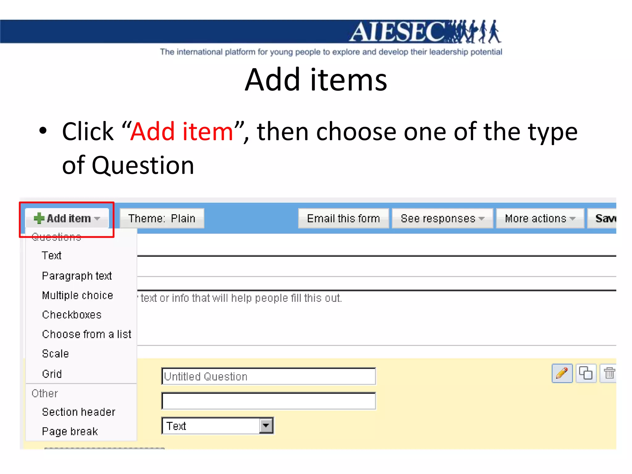 Add itemsClick “Add item”, then choose one of the type of Question