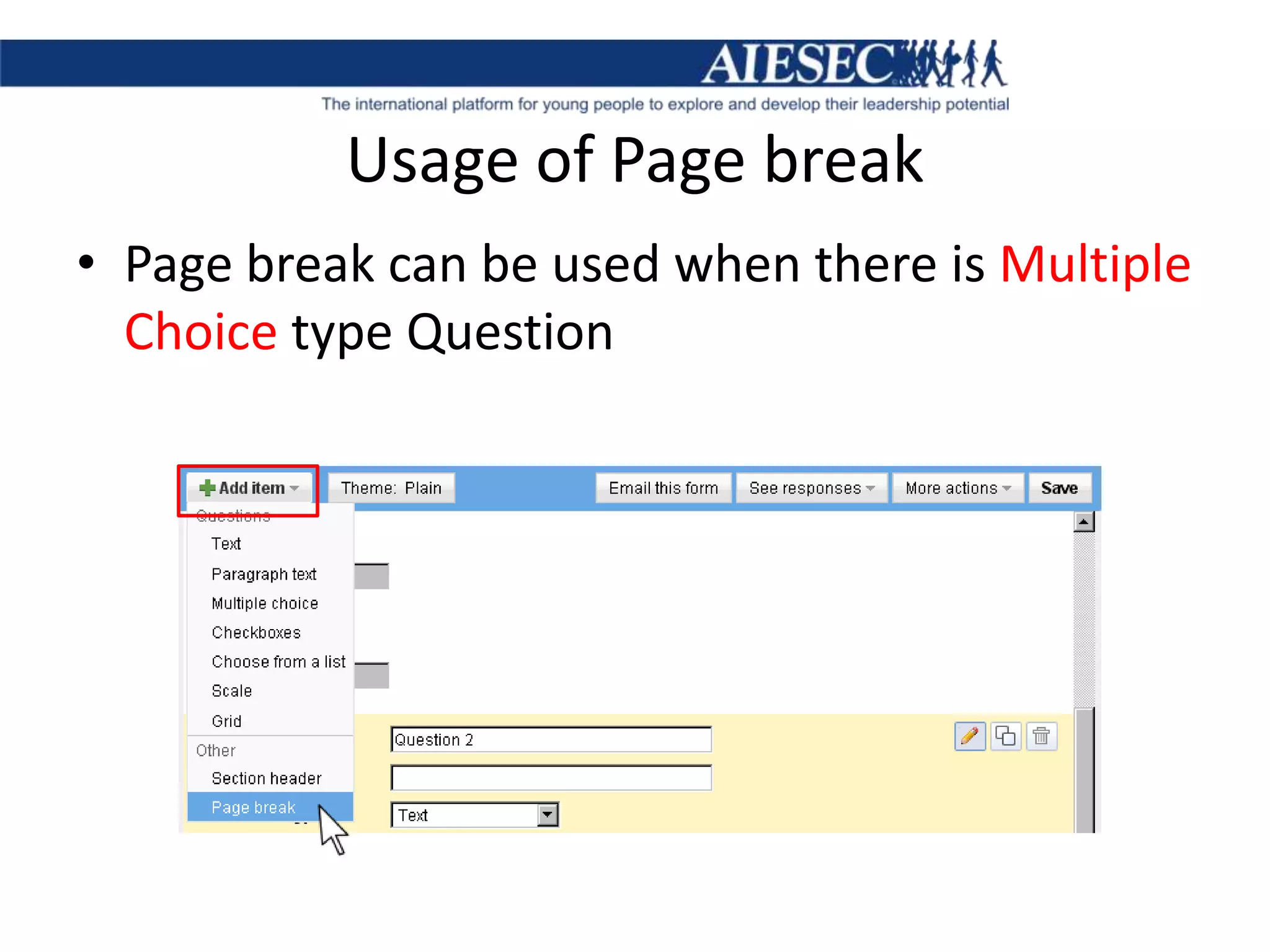 Usage of Page breakPage break can be used when there is Multiple Choice type Question
