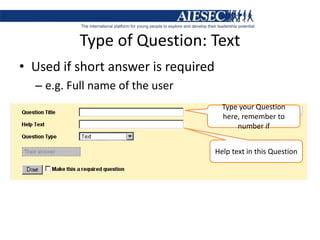 Type of Question: TextUsed if short answer is requirede.g. Full name of the userType your Question here, remember to number ifHelp text in this Question