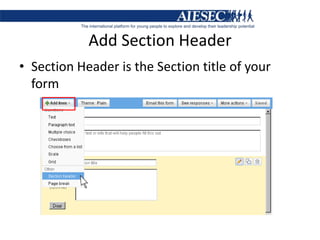 Add Section HeaderSection Header is the Section title of your form