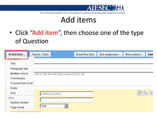 Add itemsClick “Add item”, then choose one of the type of Question
