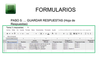 FORMULARIOS
PASO 5: … GUARDAR RESPUESTAS (Hoja de
Respuestas)
 