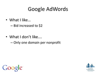 Google AdWords
• What I like…
– Bid increased to $2
• What I don’t like….
– Only one domain per nonprofit
 