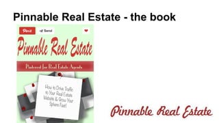 Pinnable Real Estate - the book 
 