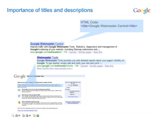 Importance of titles and descriptions

                               HTML Code:
                               <title>Google Webmaster Central</title>
 