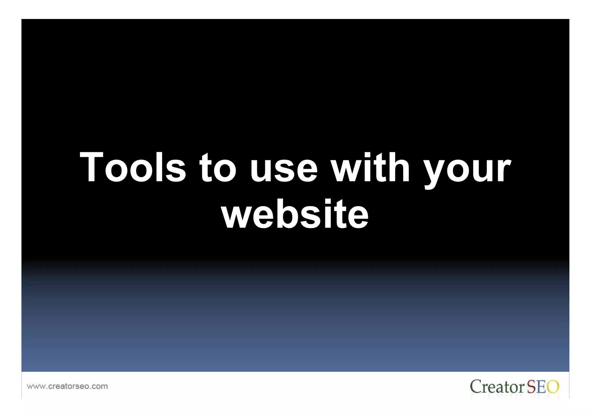 Tools to use with your
       website
 