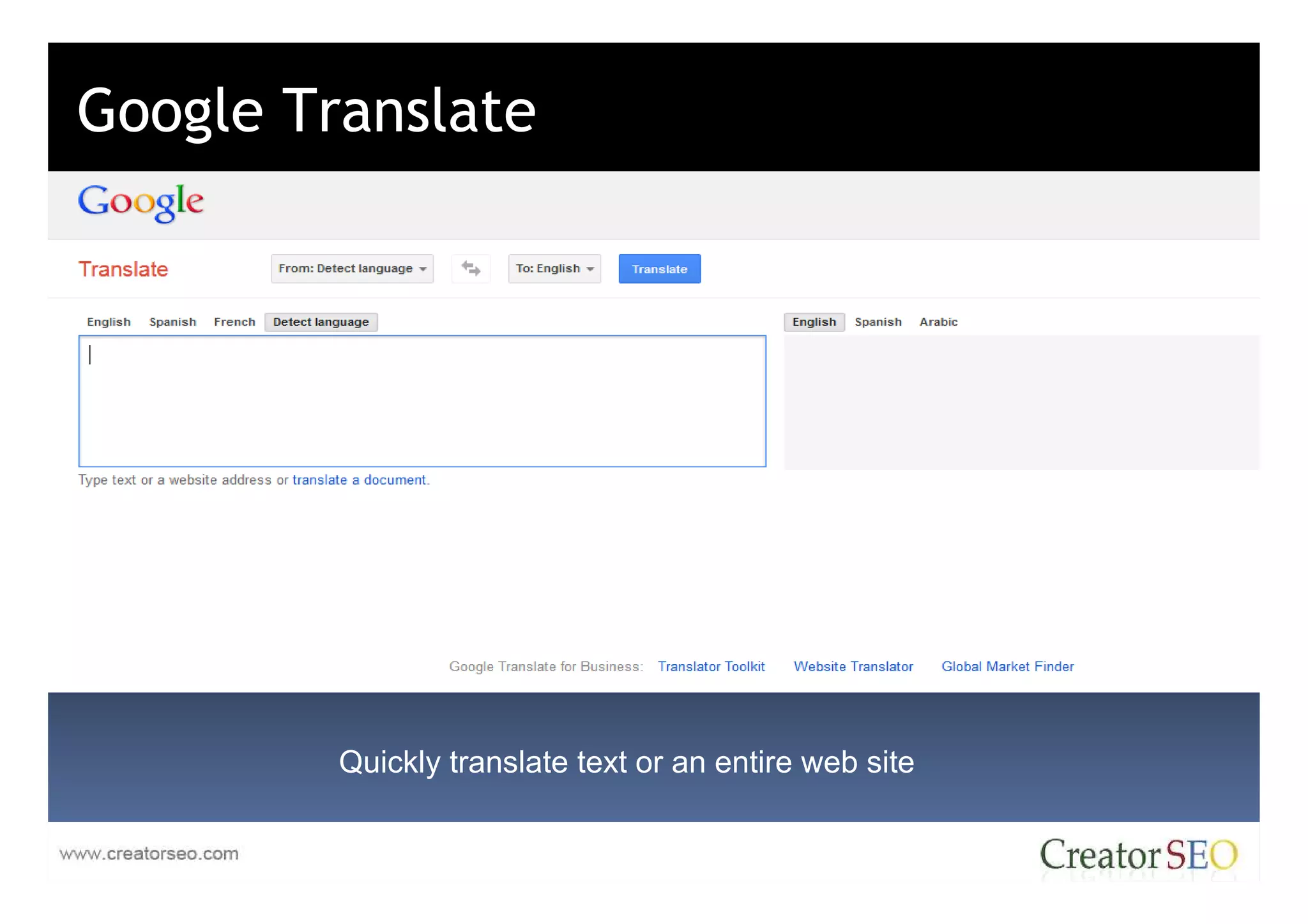 Google Translate




         Quickly translate text or an entire web site
 