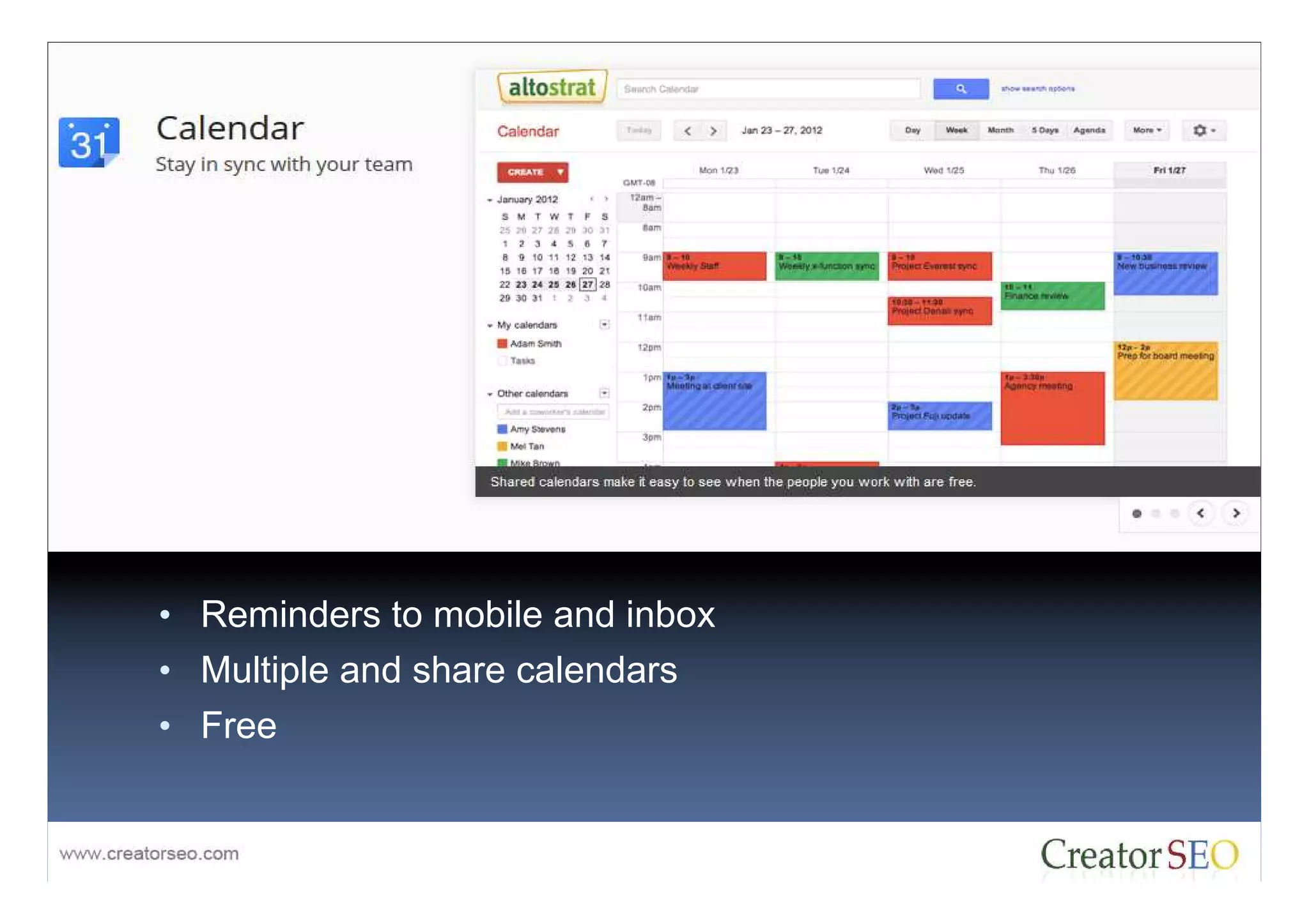 • Reminders to mobile and inbox
• Multiple and share calendars
• Free
 