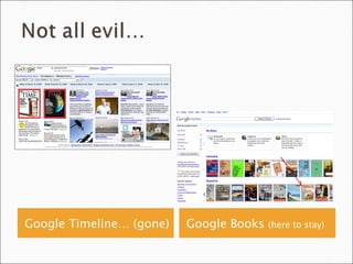 Google Timeline… (gone)   Google Books   (here to stay)
 