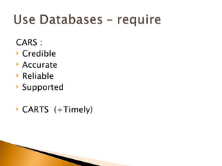 CARS :
 Credible
 Accurate
 Reliable
 Supported


   CARTS (+Timely)
 