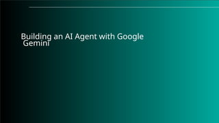 How to make Ai agents using Google Gemini AI.pptx