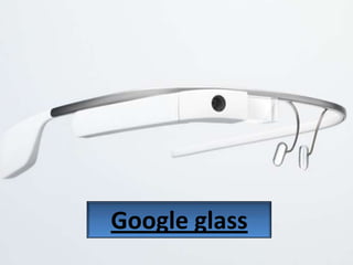 Google glass
 