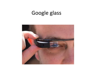Google glass
 