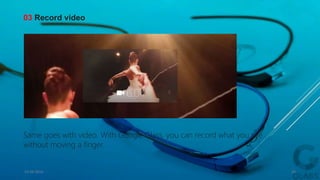 Same goes with video. With Google Glass, you can record what you see
without moving a finger.
03 Record video
15-04-2014 24
 