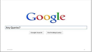 Any Queries?Any Queries?
15-04-2014 37
 