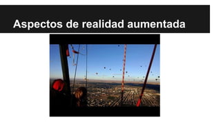 Aspectos de realidad aumentada 
 