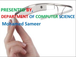 PRESENTED BY,
DEPARTMENT OF COMPUTER SCIENCE
Mohamed Sameer
 