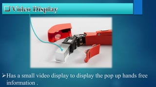 Has a small video display to display the pop up hands free
information .
 