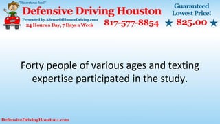 Forty people of various ages and texting
expertise participated in the study.
 