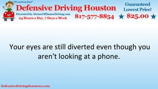 Your eyes are still diverted even though you
aren't looking at a phone.
 