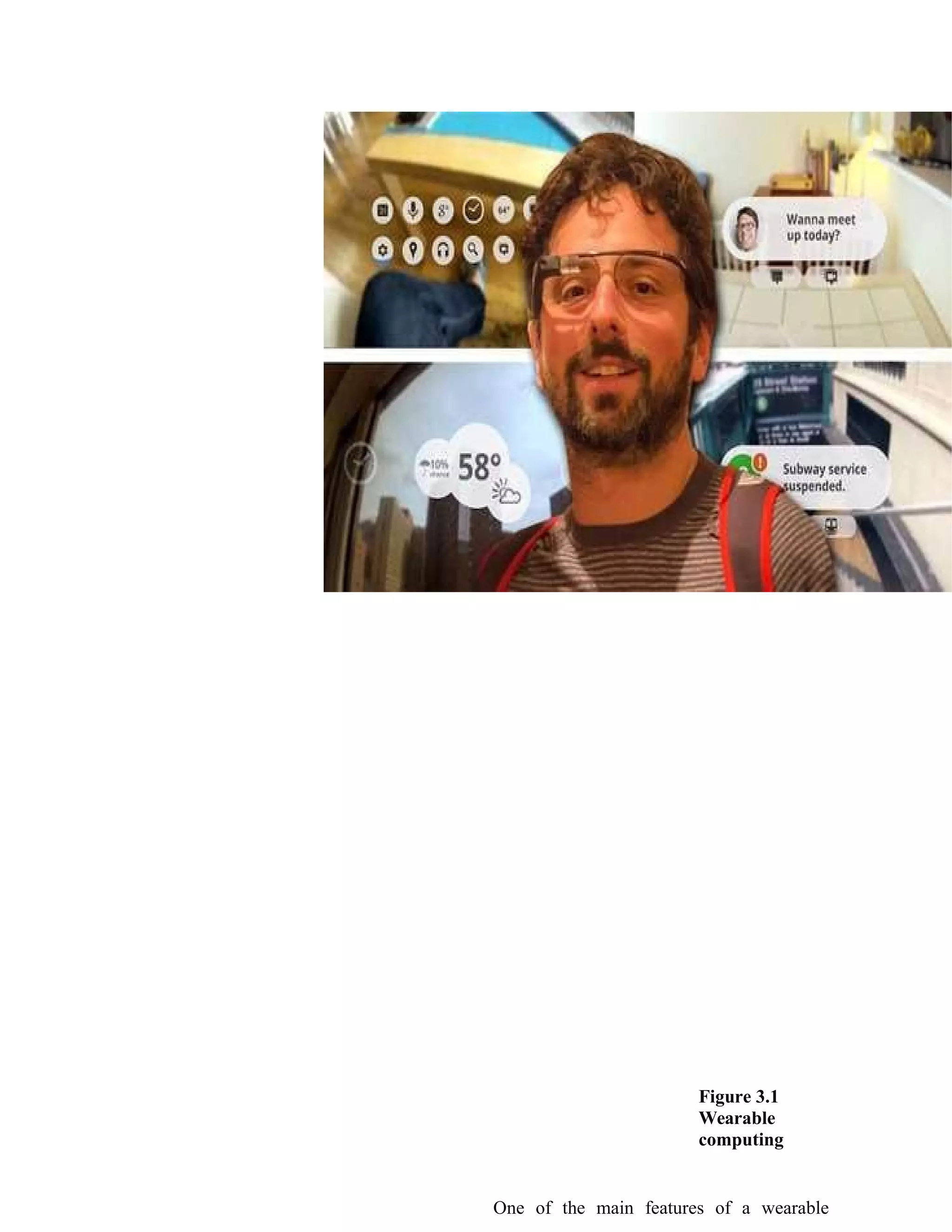 Figure 3.1
Wearable
computing
One of the main features of a wearable
 