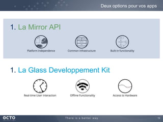 13 
1. La Mirror API 
Deux options pour vos apps 
1. La Glass Developpement Kit 
 