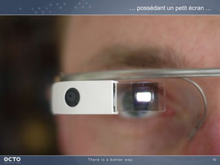 10 
… possédant un petit écran … 
 