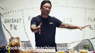Cooking and teaching recipes 
 