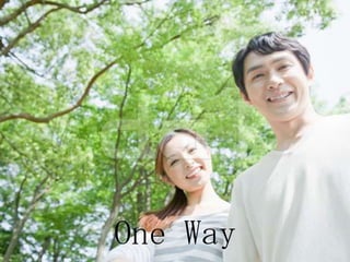 One Way
 