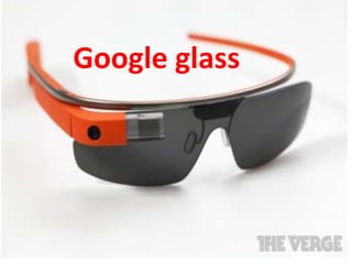 Google glass

 