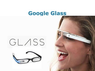 Google Glass

Page 1

 