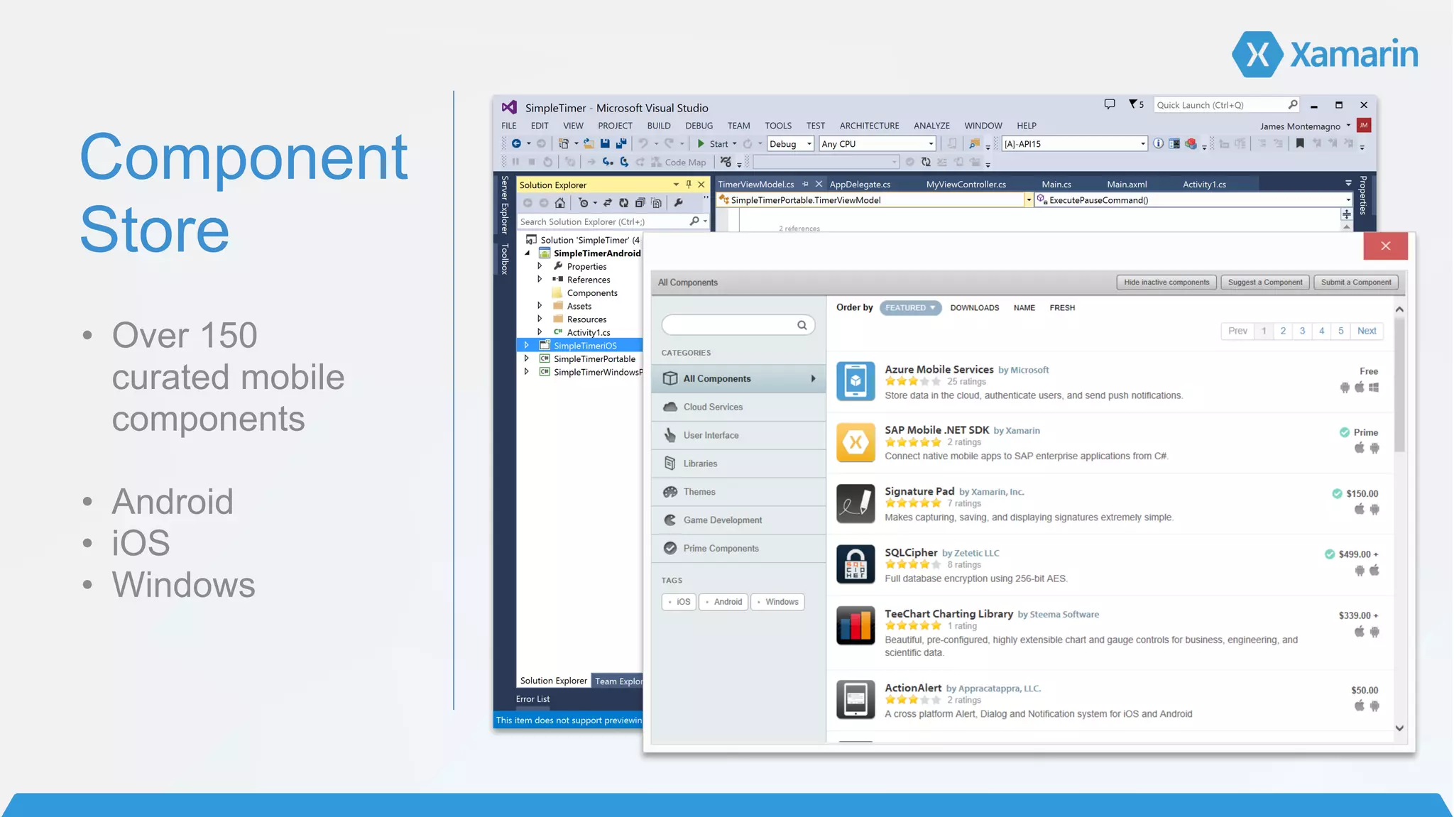 Component
Store
• Over 150  
curated mobile
components	
  
!
• Android 	
  
• iOS 	
  
• Windows
 