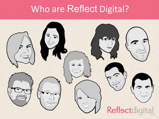 Who are Reflect Digital?
 